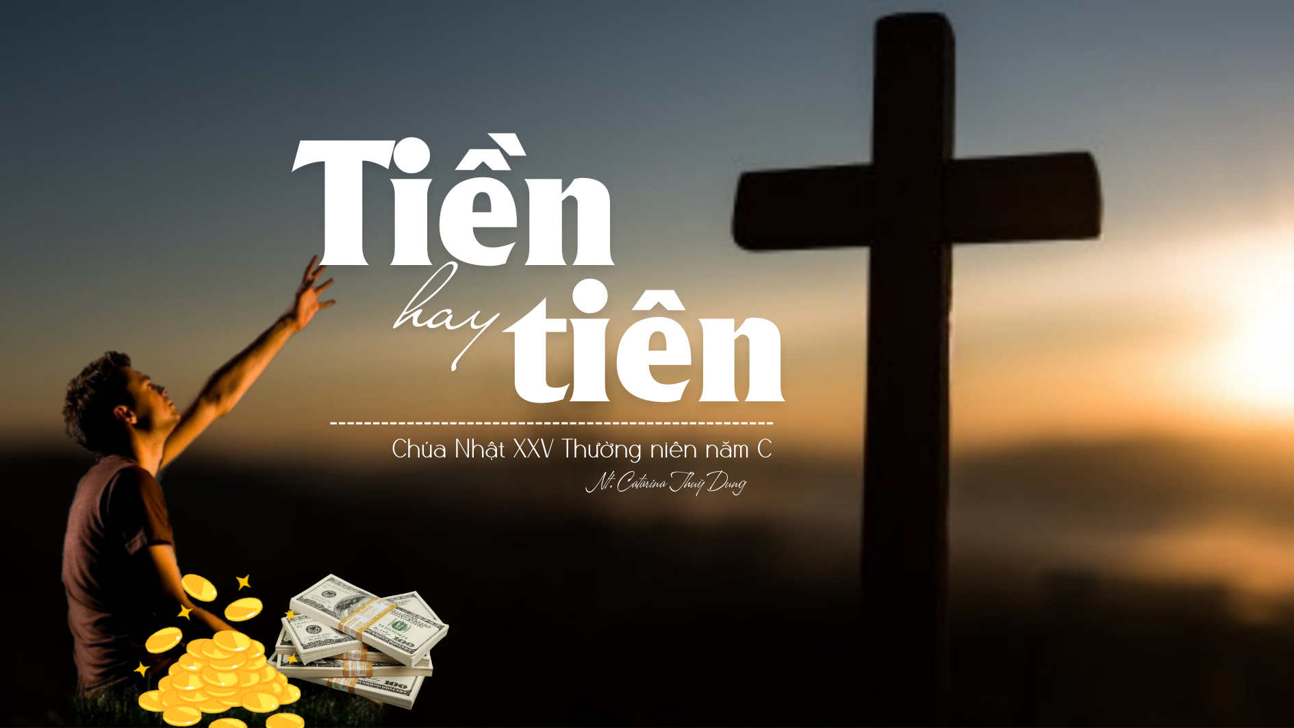 Tiền hay tiên? - Chúa Nhật XXV thường niên năm C (Sr.Thuỳ Dung)